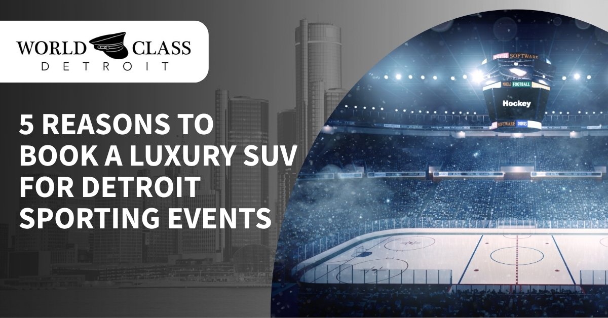 Promotional graphic for World Class Detroit featuring the Detroit skyline and a hockey arena with text about booking a luxury SUV for Detroit sporting events.