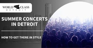 Promotional graphic for World Class Detroit featuring the Detroit skyline on the left and a silhouetted concert crowd on the right, with the headline “Summer Concerts in Detroit” and subheading “How to Get There in Style.”